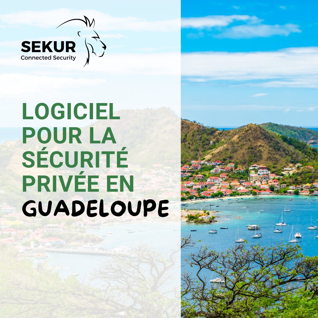 SEKUR, le logiciel pour la sécurité privée en Guadeloupe