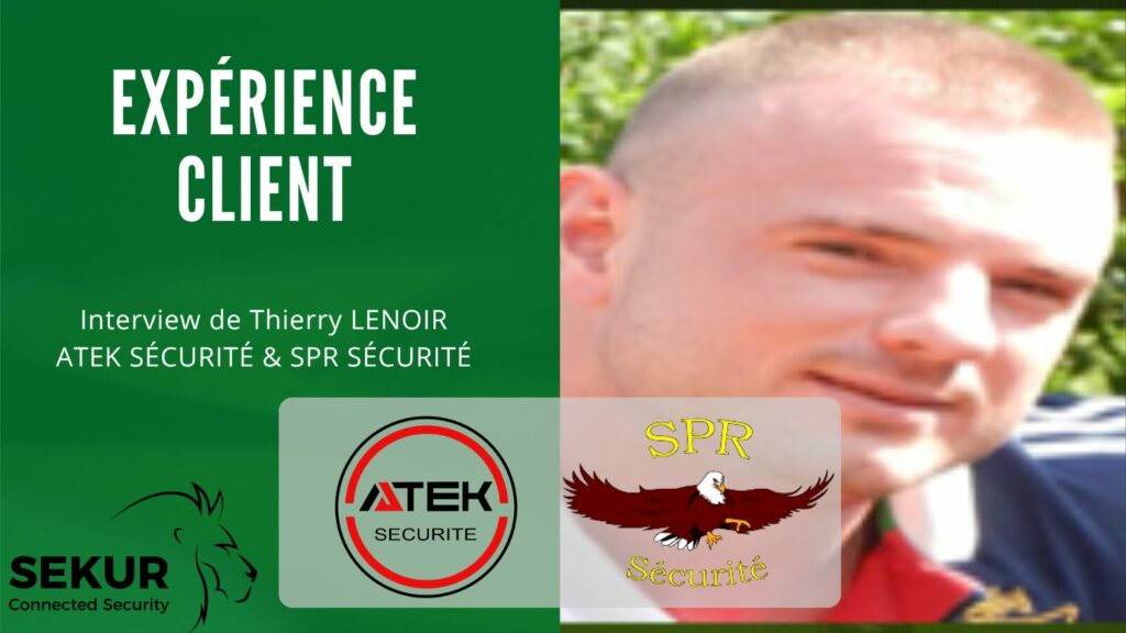 Retour d’expérience Client sur SEKUR® - ATEK Sécurité & SPR Sécurité