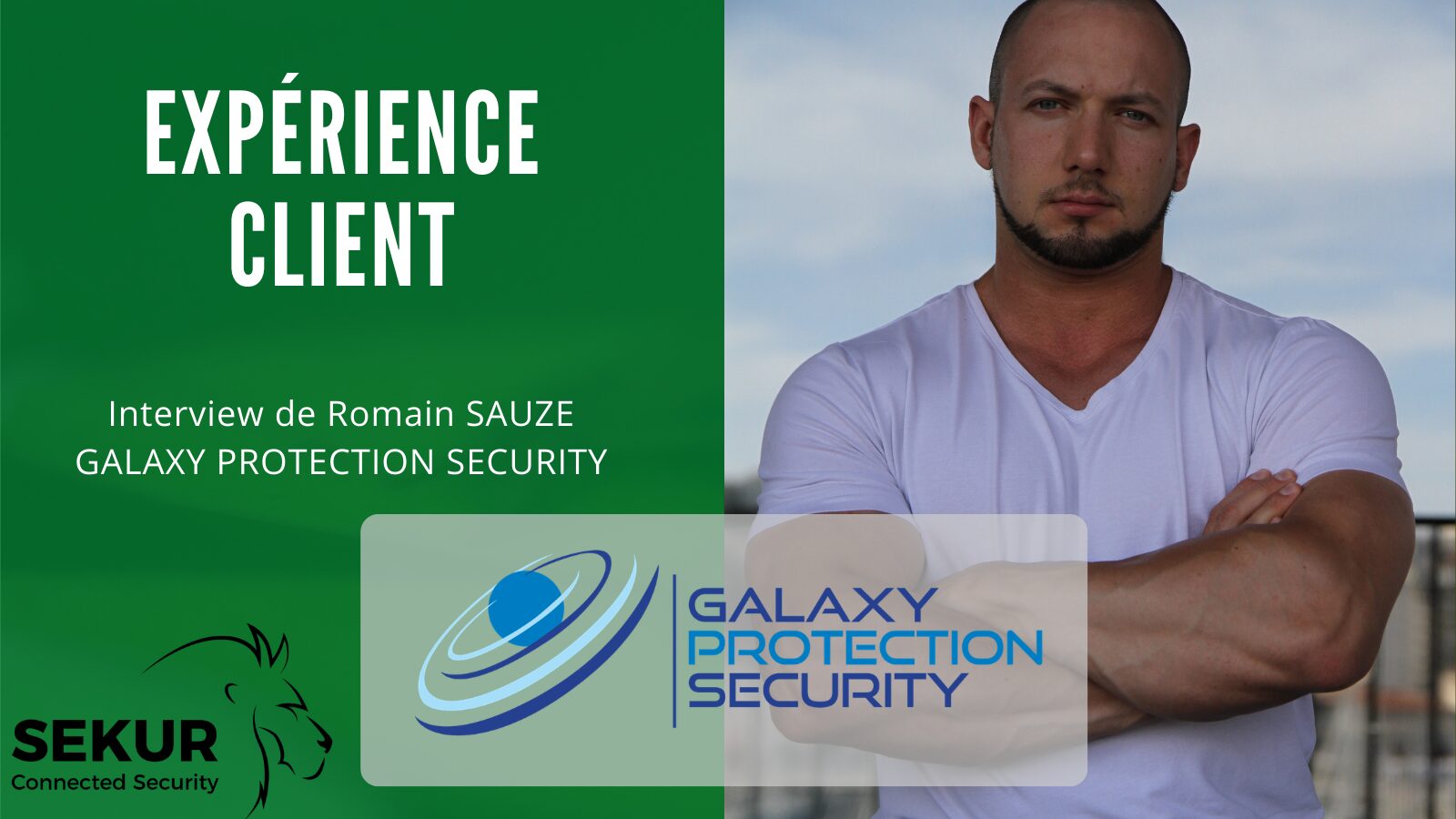 Retour d’expérience Client sur SEKUR® – Galaxy Protection Security
