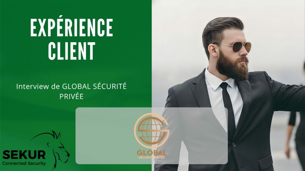 Retour d’expérience Client sur SEKUR® – Global Sécurité Privée